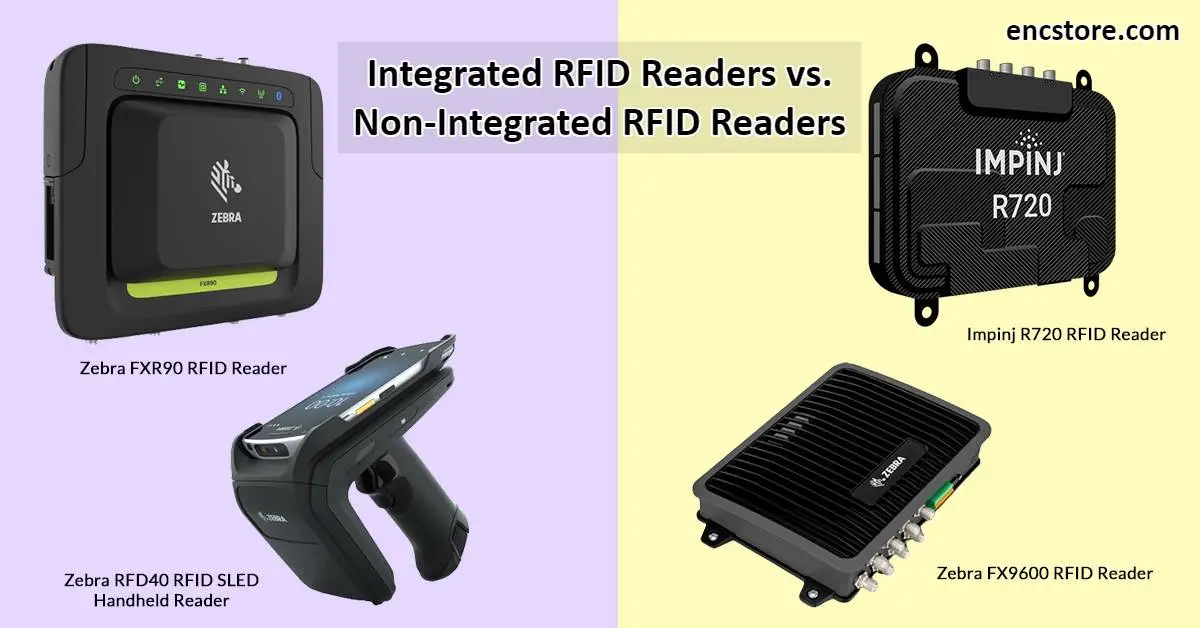 Integrated RFID Readers and Non-Integrated RFID Readers, differences, advantages, disadvantages
