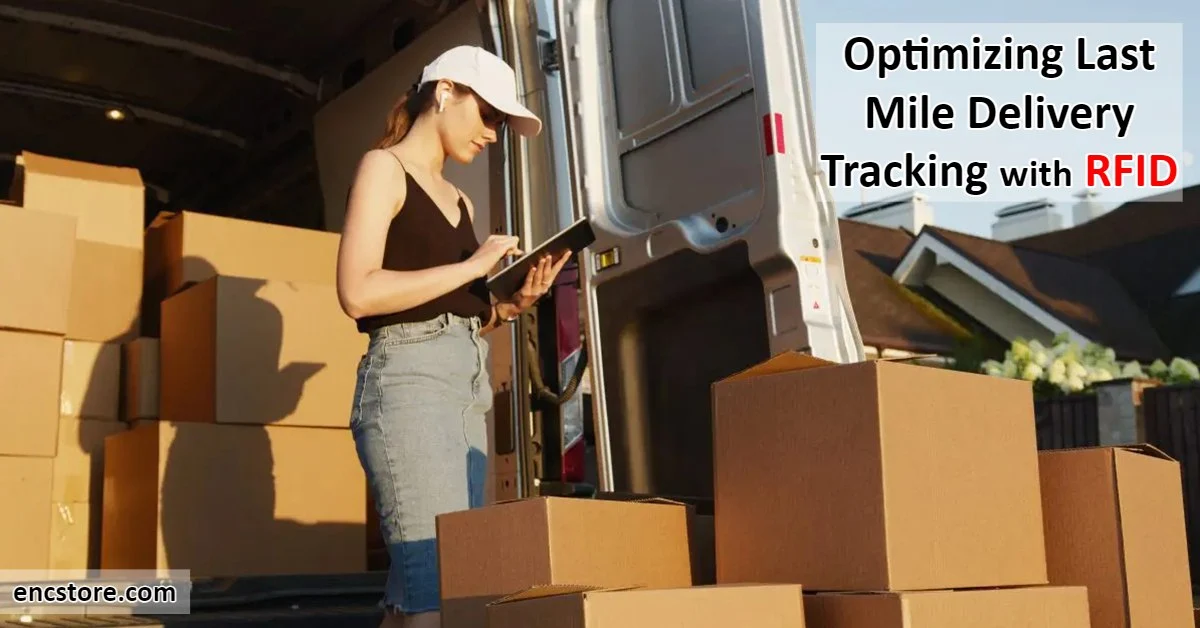 How RFID is Optimizing Last Mile Delivery Tracking?