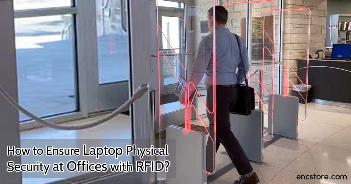 How to Ensure Laptop Physical Security at Offices with RFID?