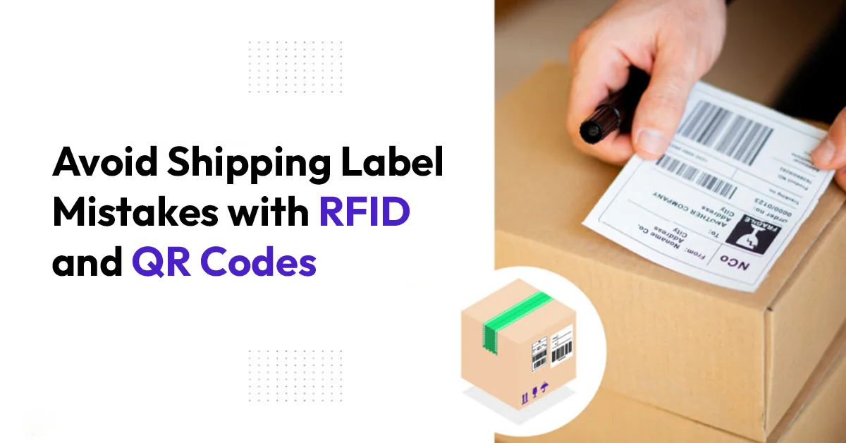 Common Mistakes in Shipping Labels on Consignments and How to avoid them with RFID and QR Code