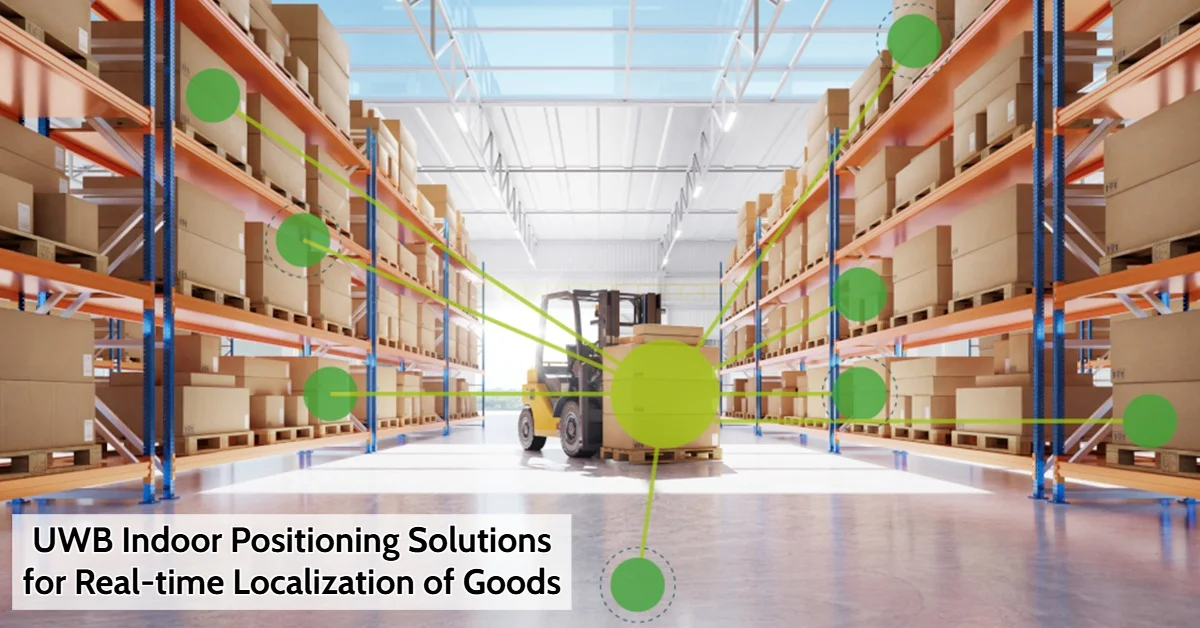 UWB Indoor Positioning Solutions for Real-time Localization of Goods